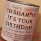 Go Shawty Birthday Candle Scented in Birthday Cake