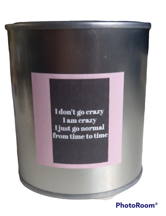 I Dont Go Crazy, Funny Quote Scented Candle